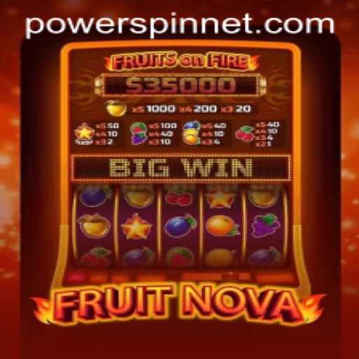 Discover the Thrills of FruitNova: The Ultimate POWERSPIN Experience