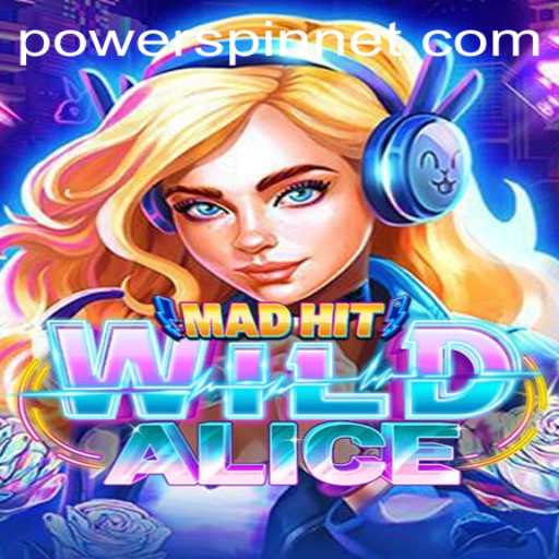 Exploring the Enchanting World of MadHitWildAlice and the Thrill of POWERSPIN