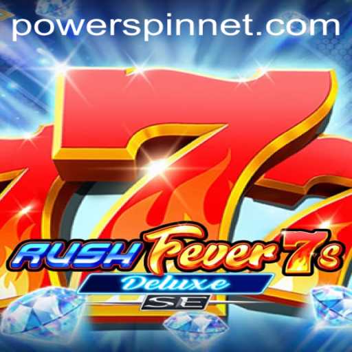 RushFever7sDeluxeSE: An In-Depth Look at the Latest Slot Game Featuring POWERSPIN