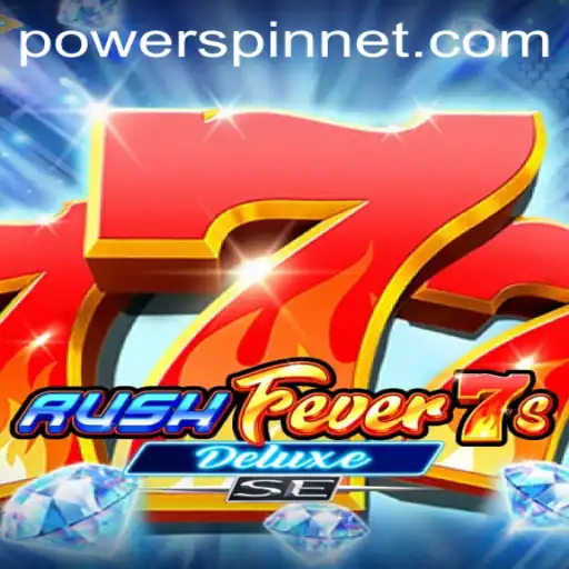 RushFever7sDeluxeSE: An In-Depth Look at the Latest Slot Game Featuring POWERSPIN